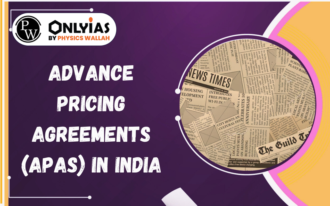 Advance Pricing Agreements (APAs) in India: Record Deals, Framework, and Role in Transfer Pricing Stability