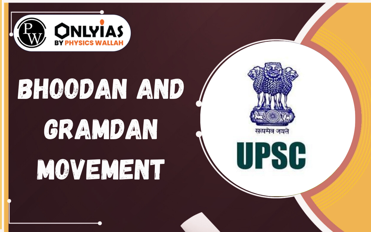 Bhoodan and Gramdan Movement– Objectives, Features, Achievements, & UPSC PYQs