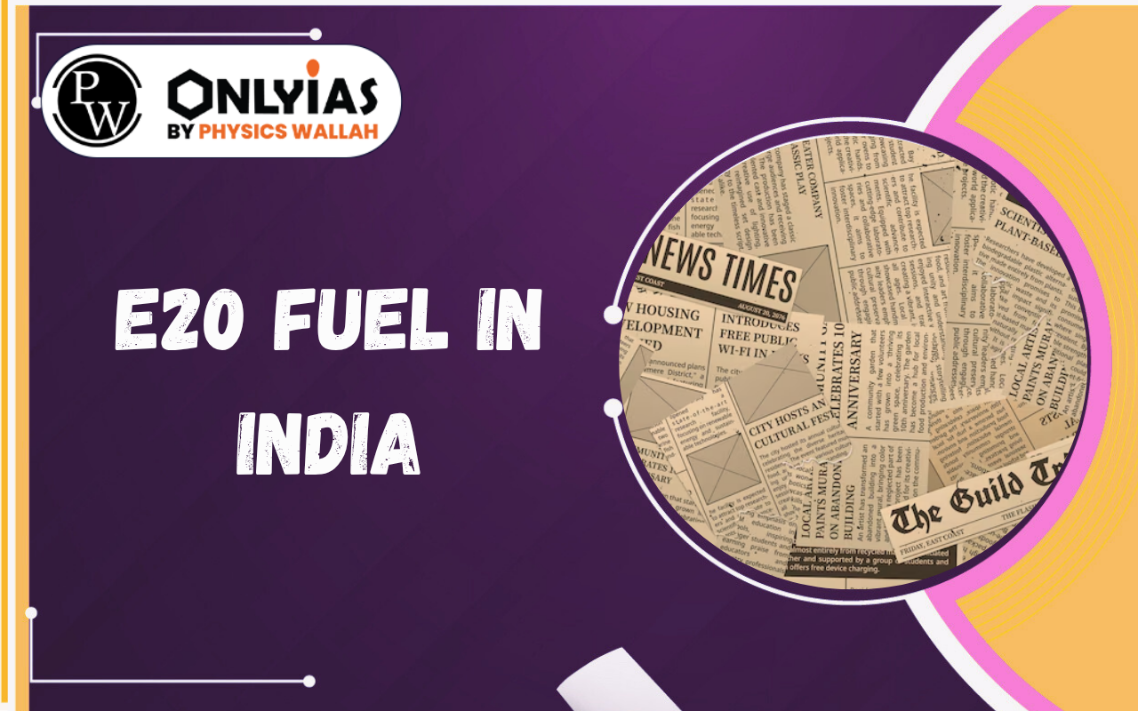 E20 Fuel in India: Benefits, Challenges & Ethanol Blending Explained
