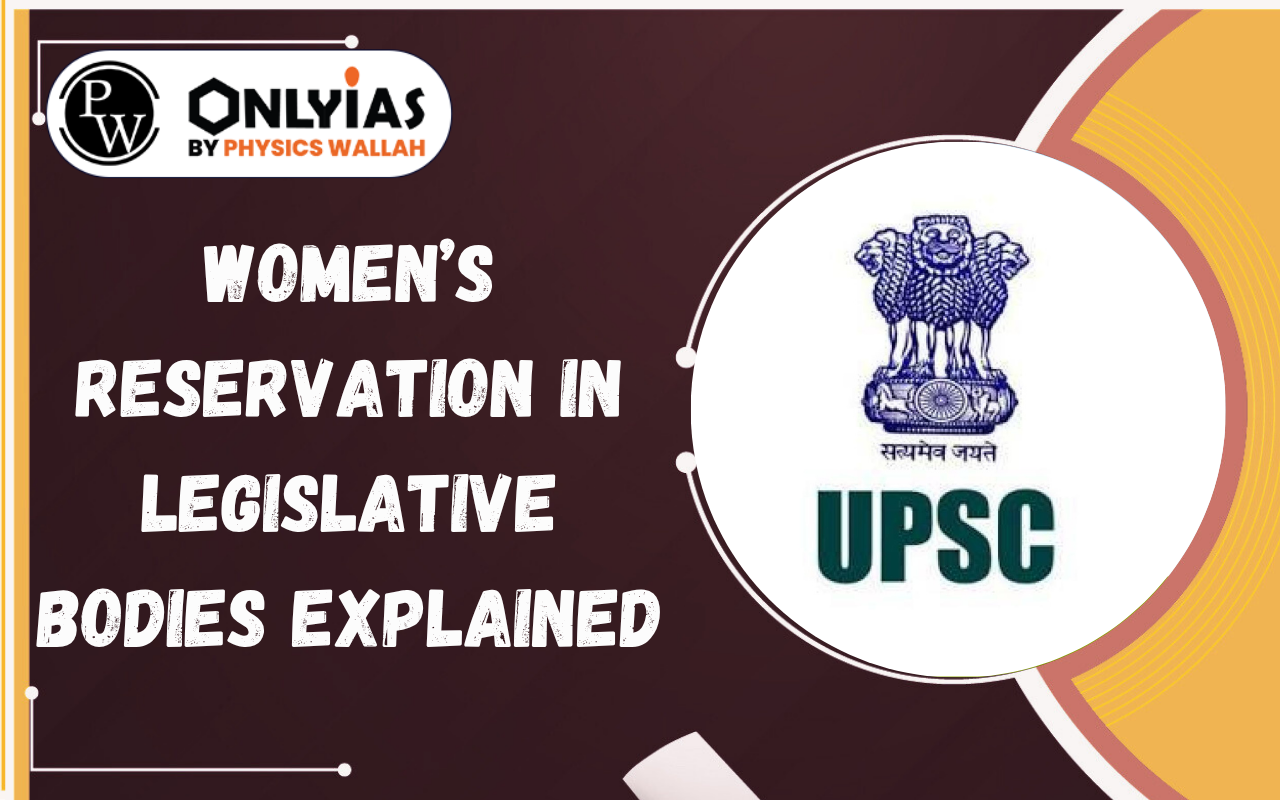 Women’s Reservation in Legislative Bodies Explained: 33% Quota, Features & Challenges