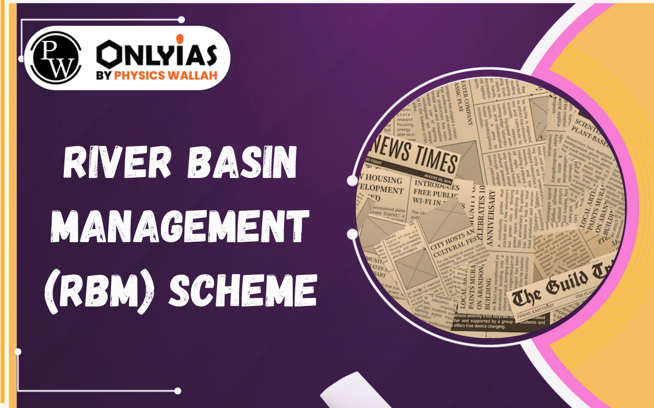 River Basin Management (RBM) Scheme: Features, Objectives and Role in Sustainable Water Management