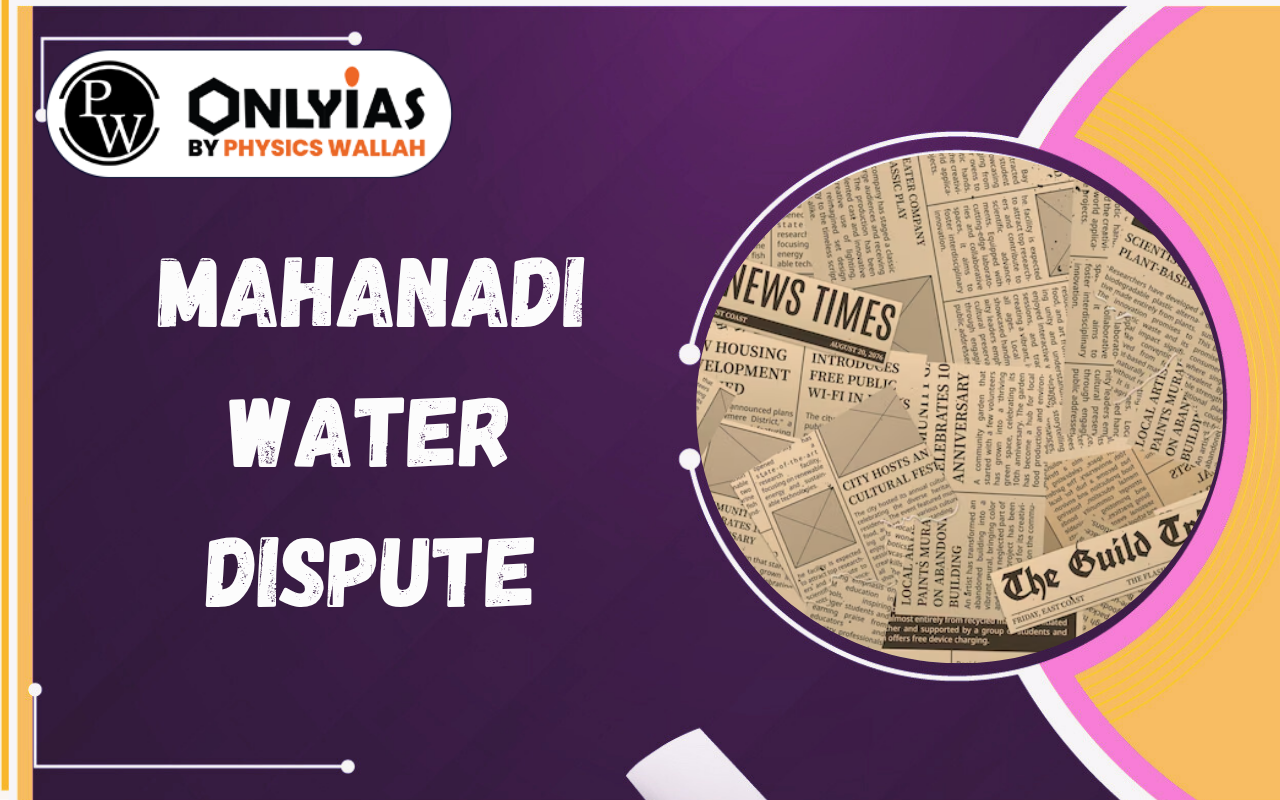 Mahanadi Water Dispute: Tribunal Verdict, Odisha–Chhattisgarh Conflict & River Governance