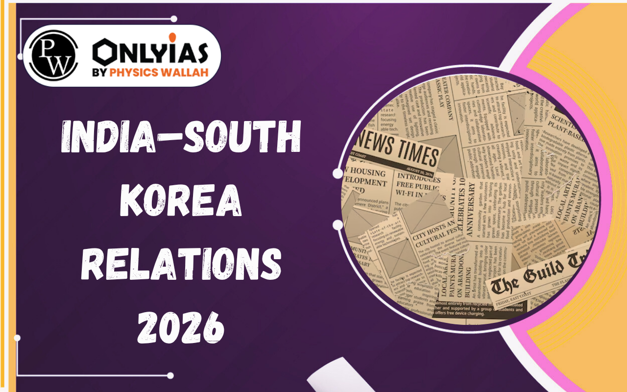 India–South Korea Relations 2026: CEPA Upgrade, Trade Goals & Strategic Partnership