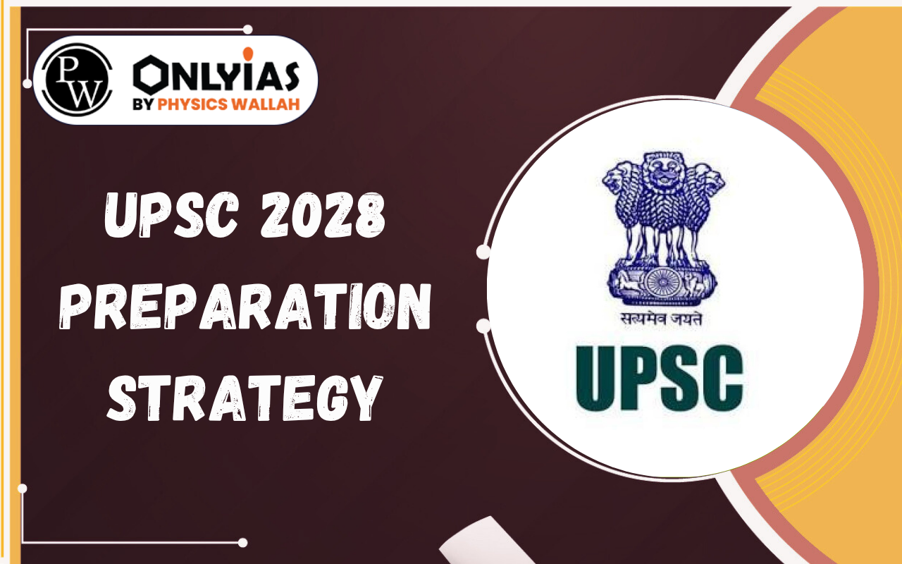 UPSC 2028 Preparation Strategy: Complete 2-Year Plan for Prelims, Mains & Optional