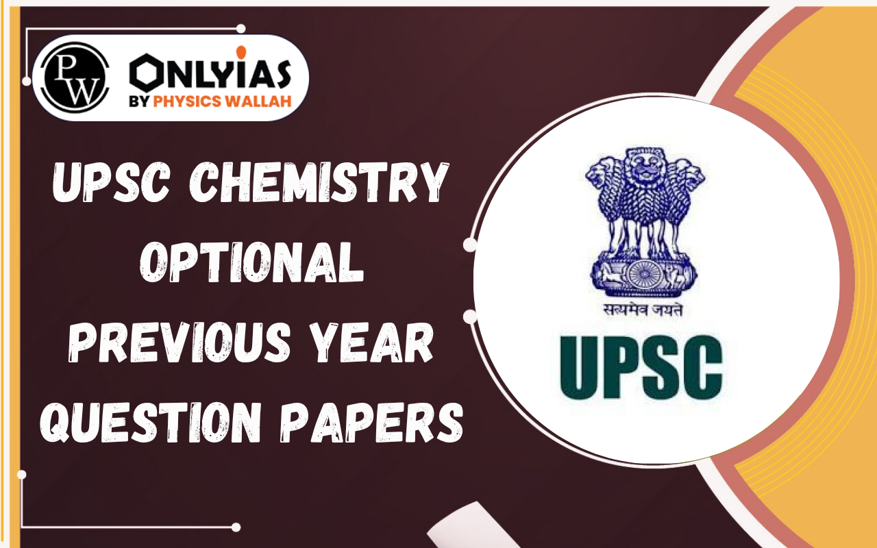 UPSC Chemistry Optional Previous Year Question Papers