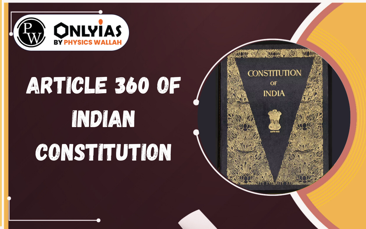 Article 360 of Indian Constitution: Financial Emergency, Powers, Approval Process, and Effects Explained