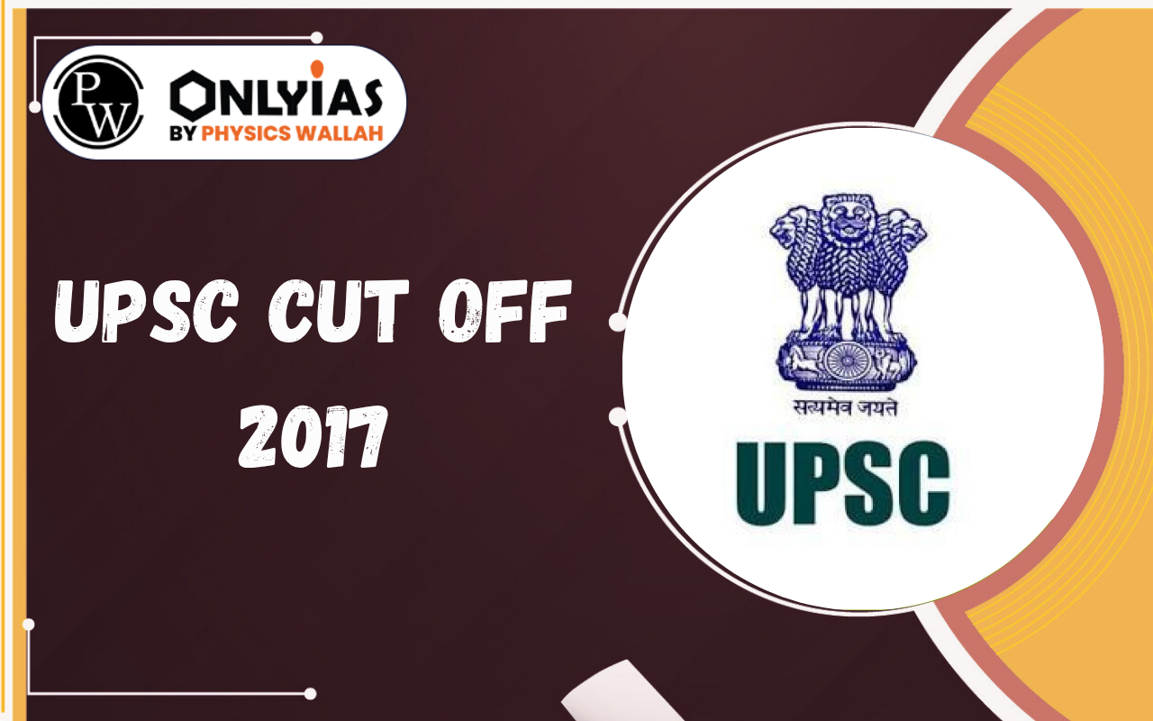 UPSC Cut Off 2017: Prelims, Mains & Final Category-Wise Marks (Complete Analysis)