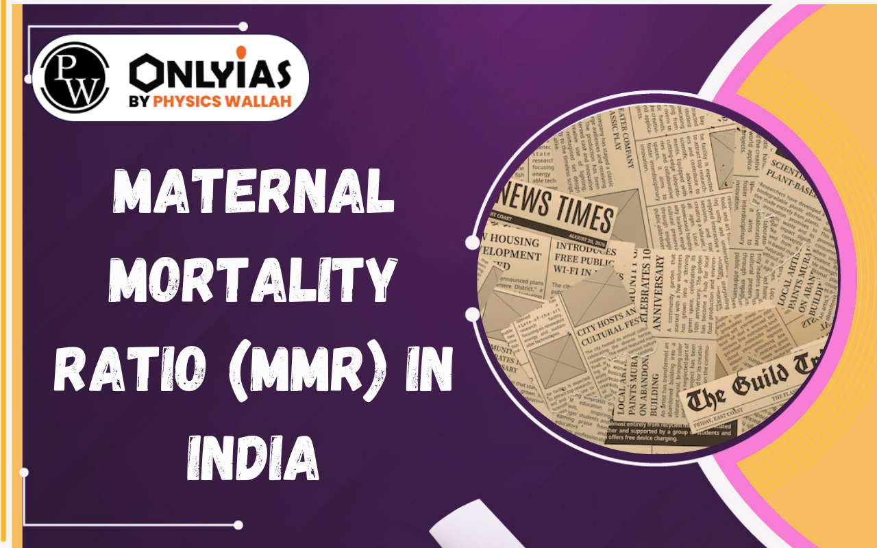 Maternal Mortality Ratio (MMR) in India: Trends, Challenges & SDG 2030 Goal