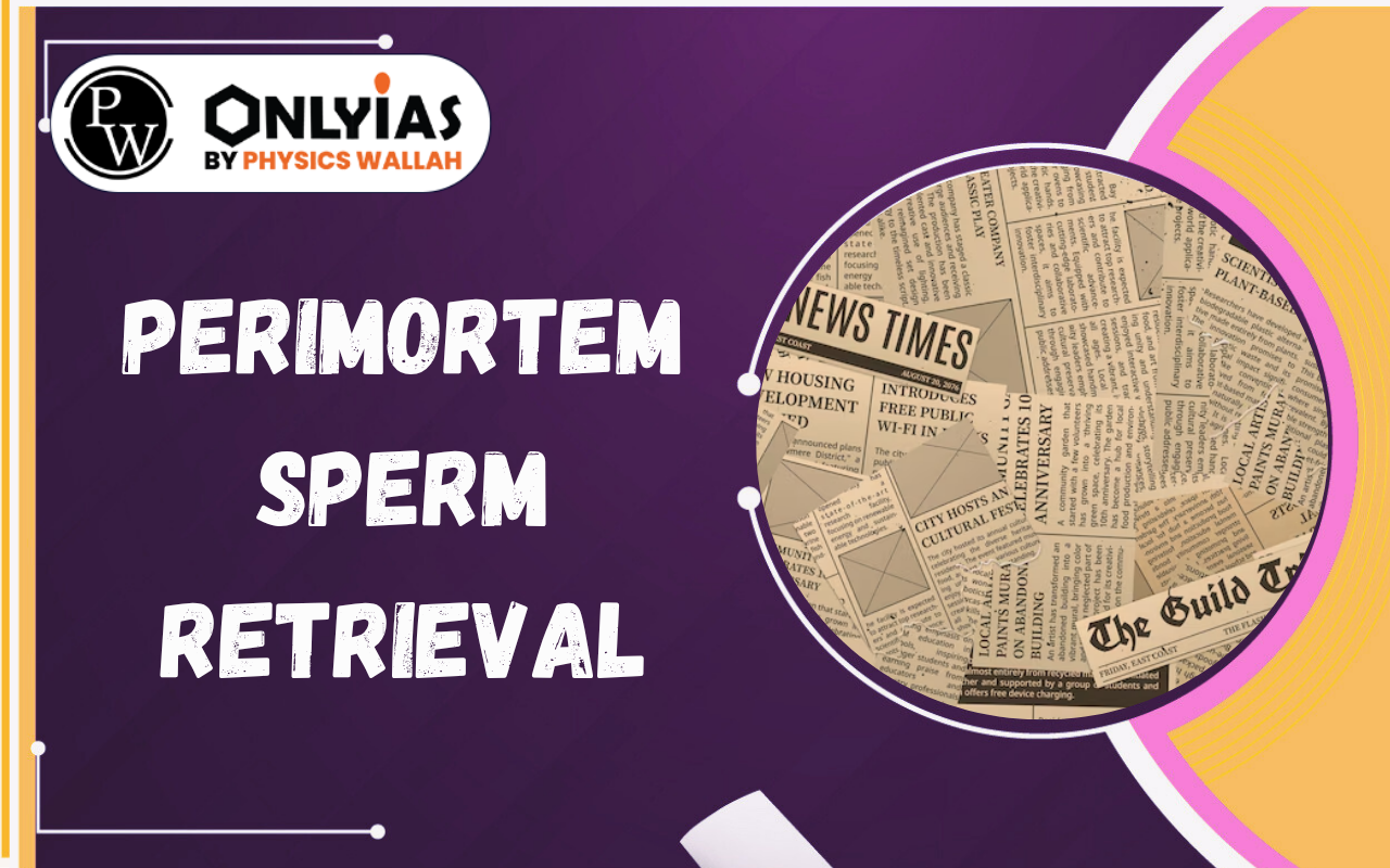 Perimortem Sperm Retrieval: Delhi High Court Ruling and Ethical Issues in Assisted Reproduction