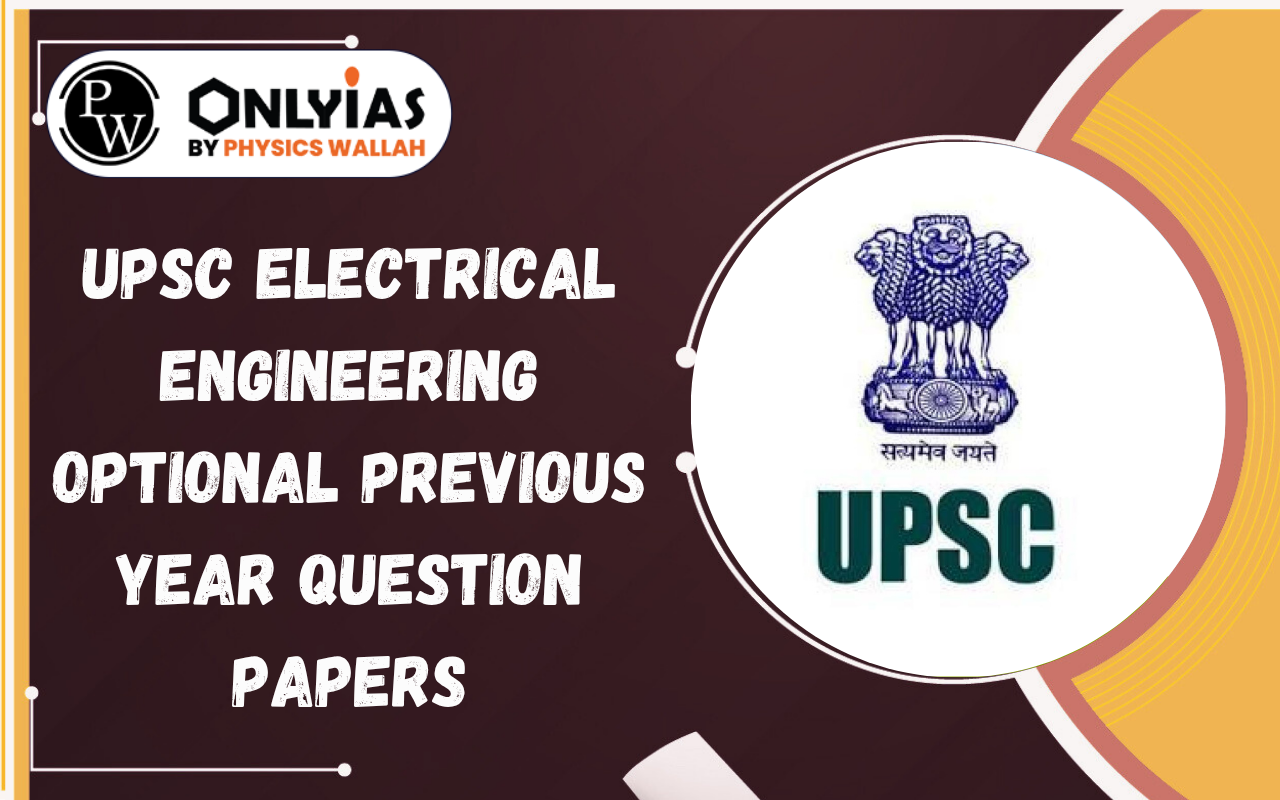 UPSC Electrical Engineering Optional Previous Year Question Papers, Download PDFs
