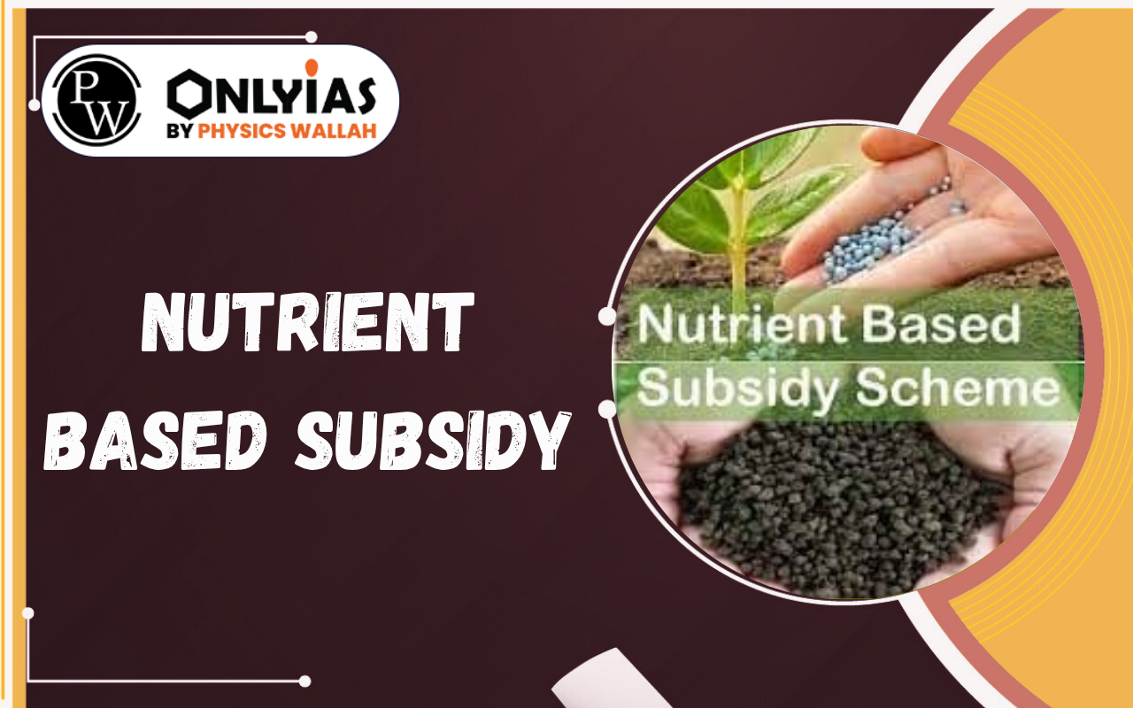 Nutrient Based Subsidy: Understanding India’s Fertilizer Support System for Farmers