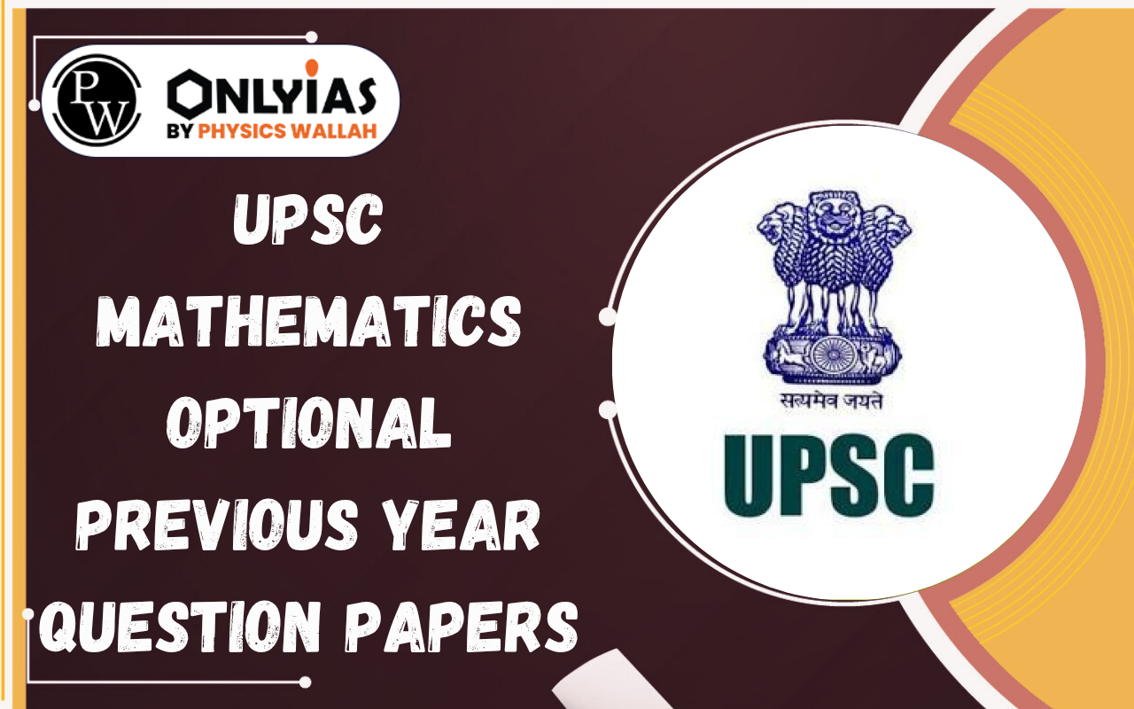 UPSC Mathematics Optional Previous Year Question Papers (2016-2025) PDF Download
