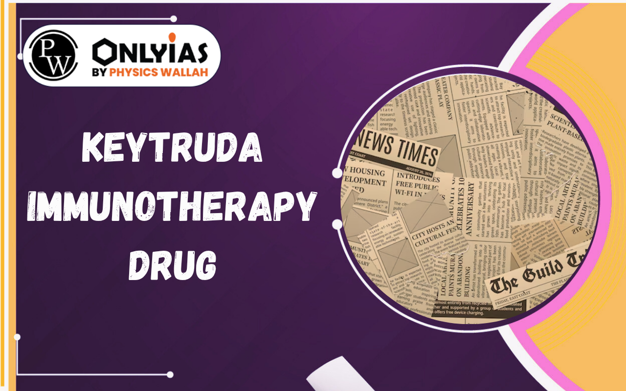 Keytruda Immunotherapy Drug: Uses, Mechanism, Cost, Risks & Cancer Treatment in India