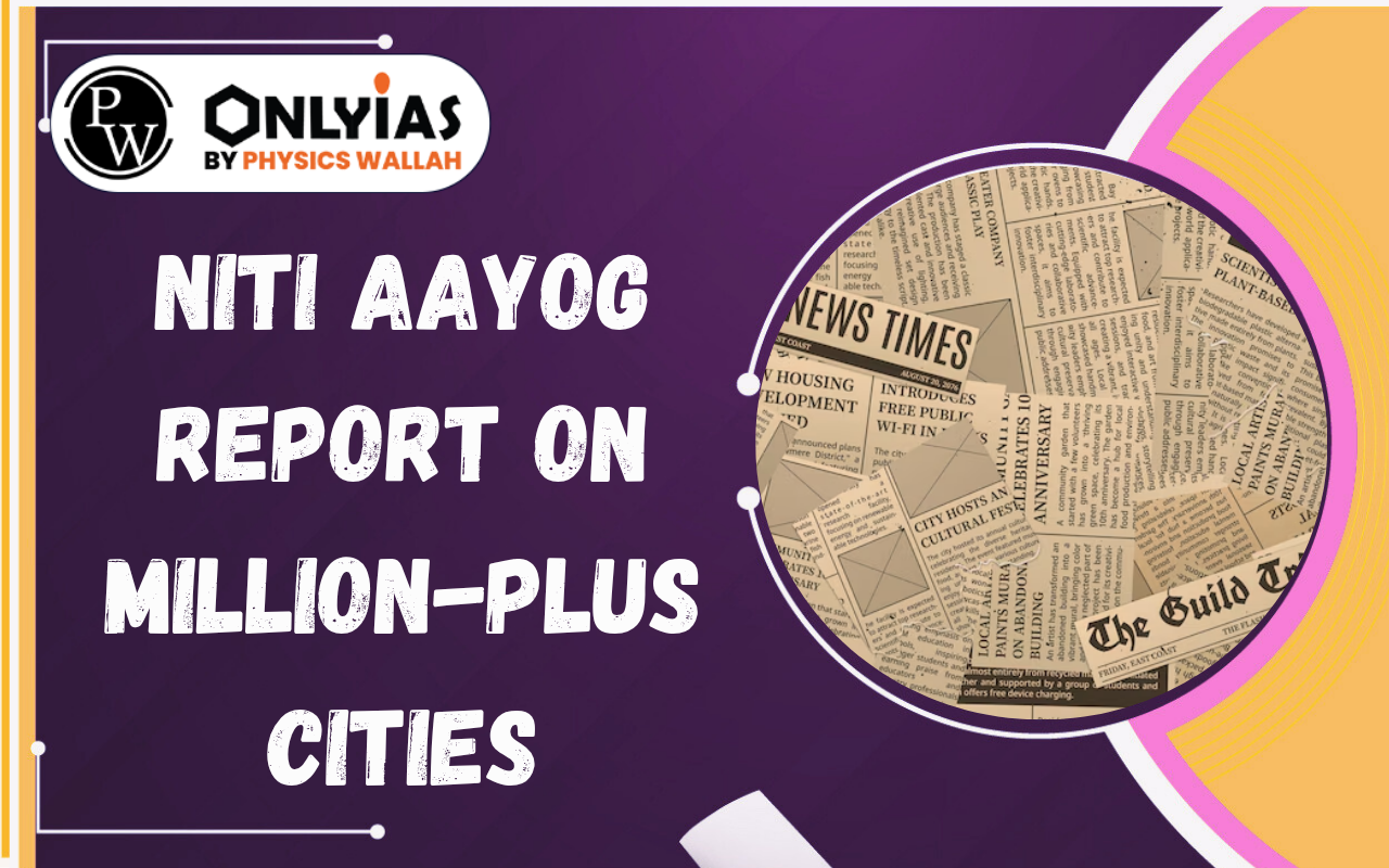 NITI Aayog Report on Million-Plus Cities: Urban Governance Reforms & Key Recommendations