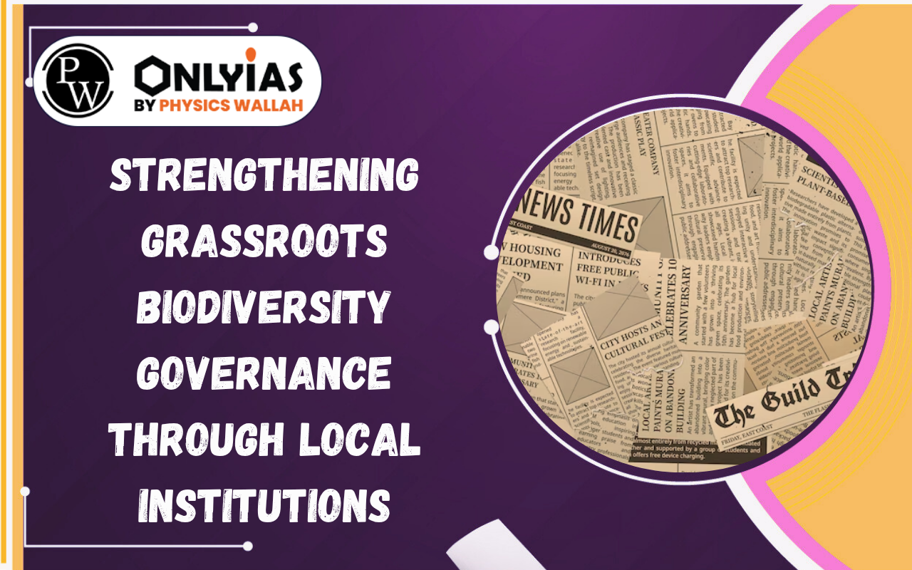 Strengthening Grassroots Biodiversity Governance Through Local Institutions