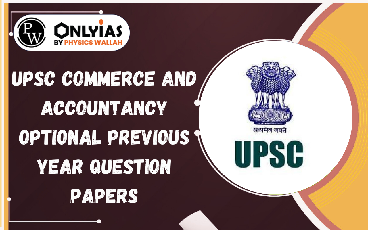 UPSC Commerce and Accountancy Optional Previous Year Question Papers, Download PDF