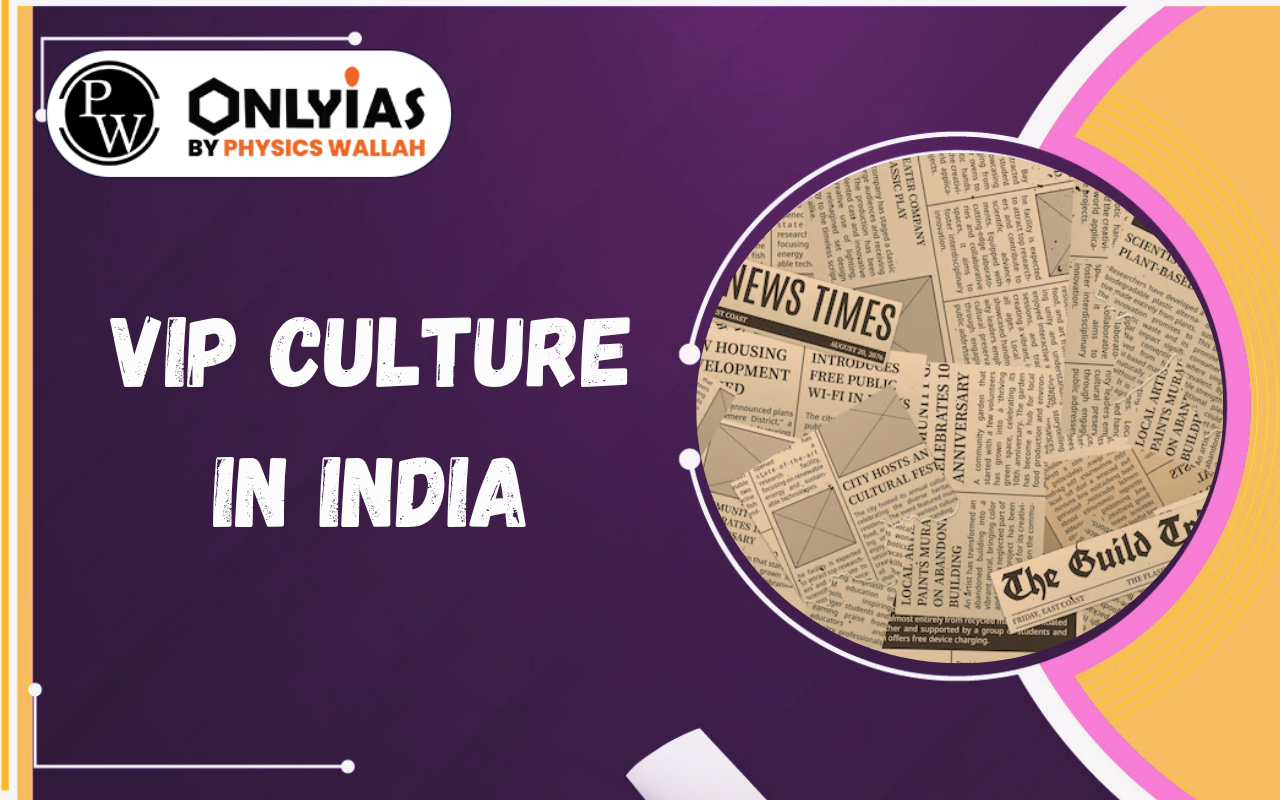 VIP Culture in India: Ethical Concerns, Public Frustration & Governance Reforms