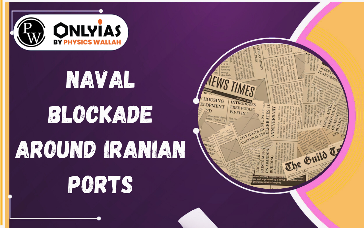 Naval Blockade Around Iranian Ports: Strait of Hormuz Crisis, Global Oil Prices & India’s Energy Security