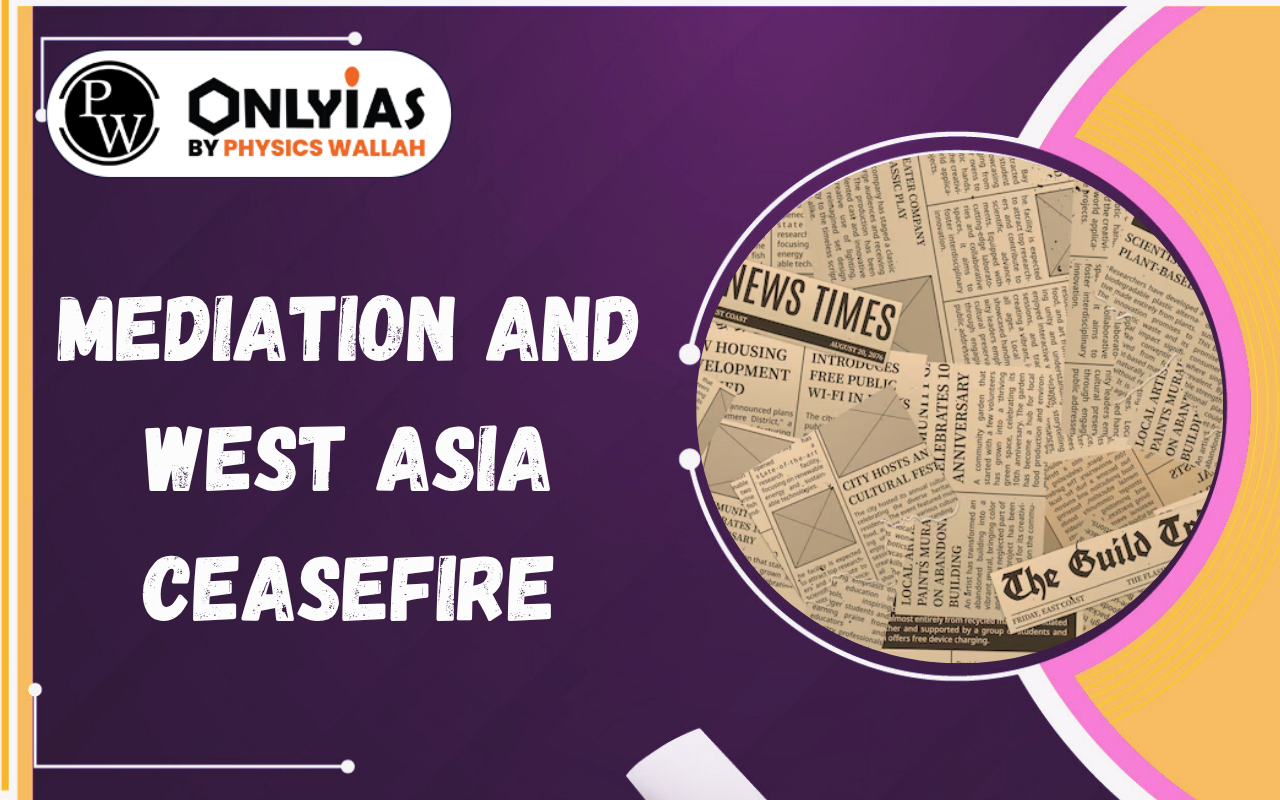 Mediation and West Asia Ceasefire: Strait of Hormuz Crisis and Global Diplomacy