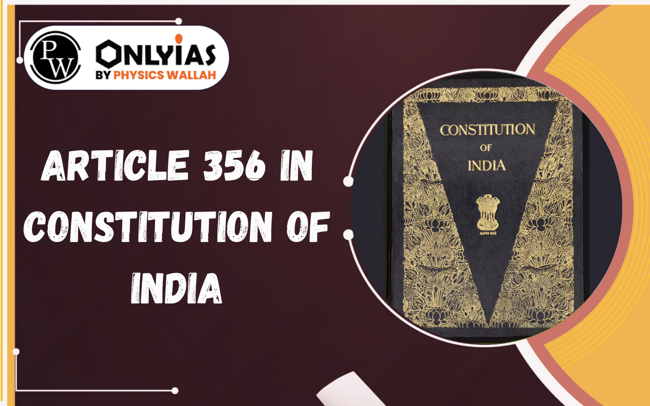 Article 356 in Constitution of India, President’s Rule, Amendments & Misuse