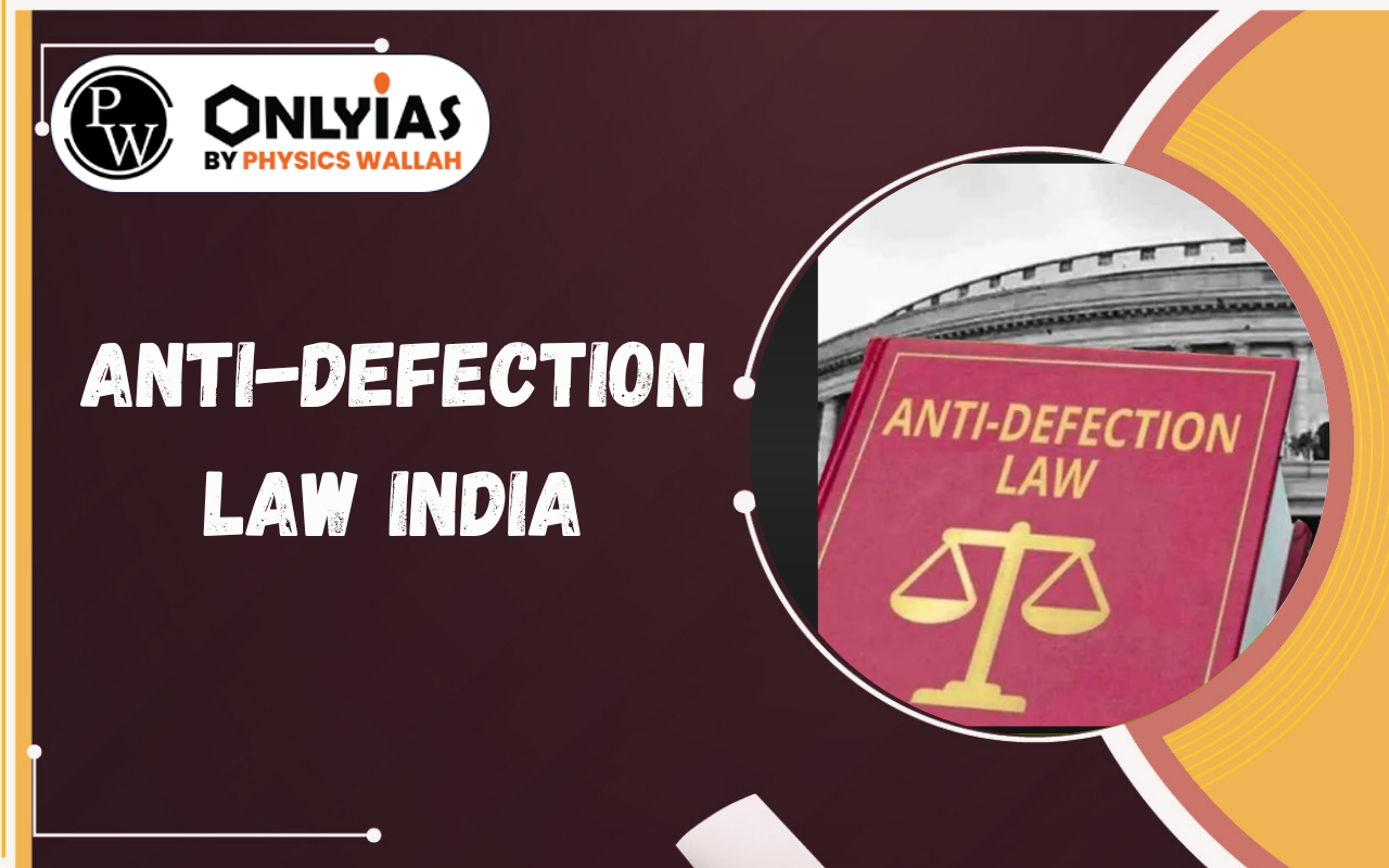 Anti-Defection Law India – Tenth Schedule, Amendments, Provisions, Criticism & PYQs