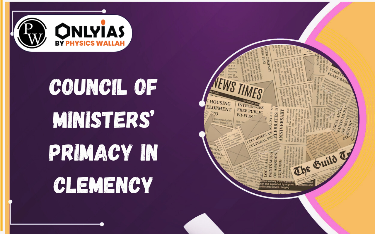 Council of Ministers’ Primacy in Clemency: Article 161 & Governor’s Role Explained