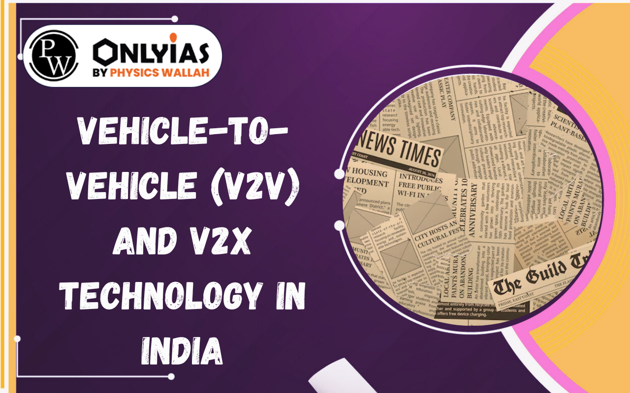 Vehicle-to-Vehicle (V2V) and V2X Technology in India: Road Safety, Challenges & Way Forward