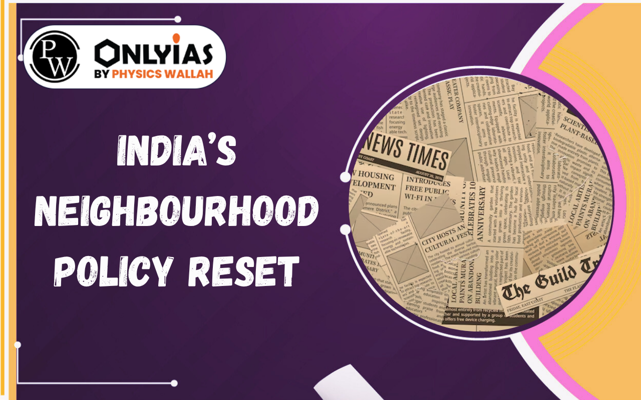 India’s Neighbourhood Policy Reset: Trade, Connectivity & Regional Integration