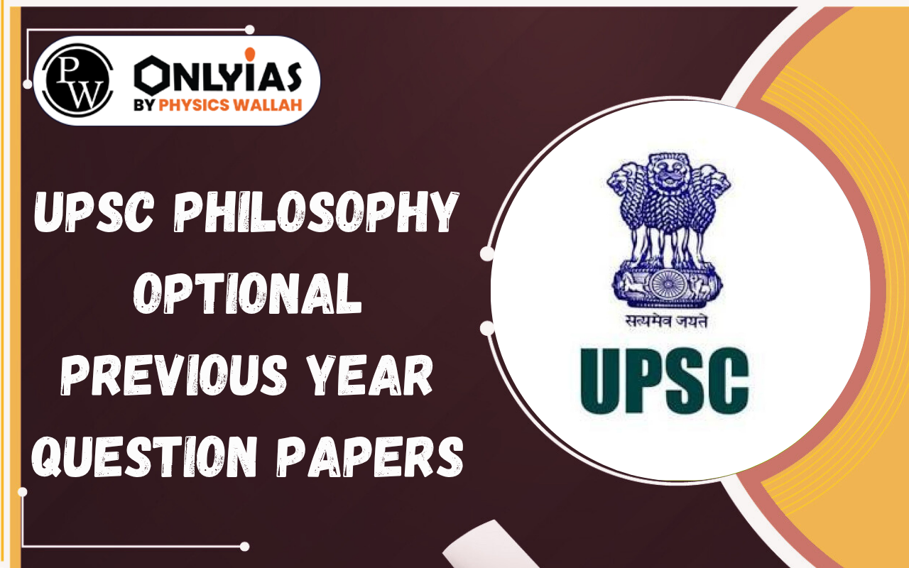 UPSC Philosophy Optional Previous Year Question Papers, Download FREE PDF