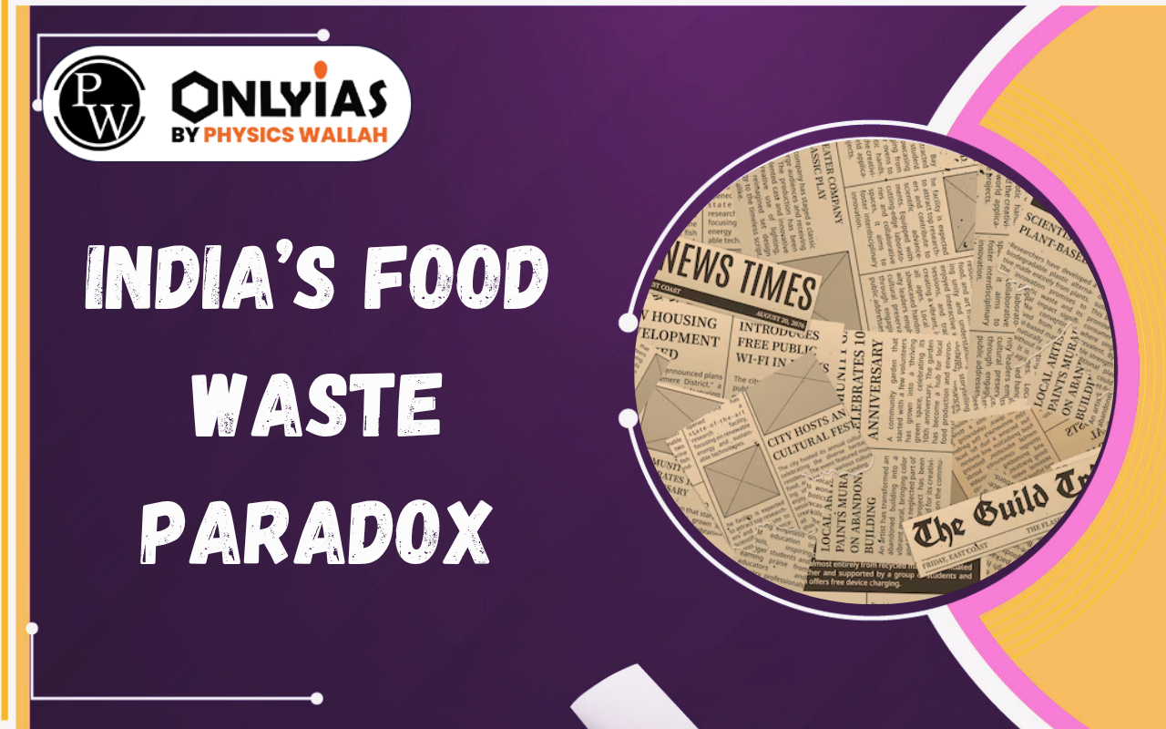 India’s Food Waste Paradox: Massive Losses Amid Persistent Hunger and Supply Chain Gaps