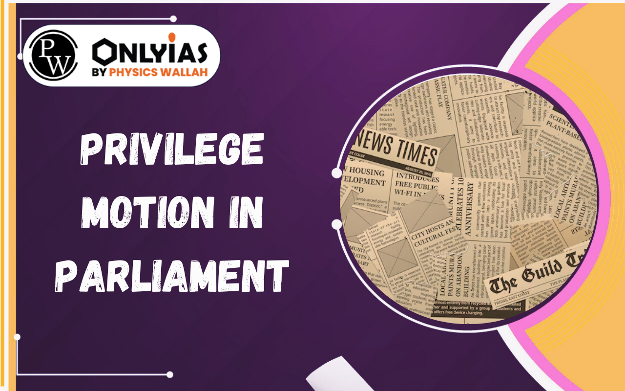 Privilege Motion in Parliament: Meaning, Procedure, Rules & Parliamentary Privileges Explained