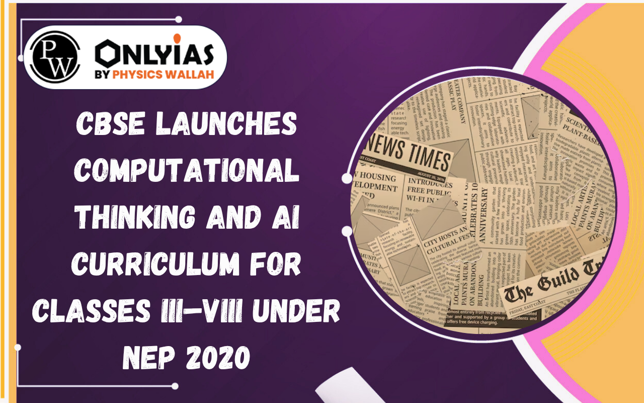 CBSE Launches Computational Thinking and AI Curriculum for Classes III–VIII Under NEP 2020