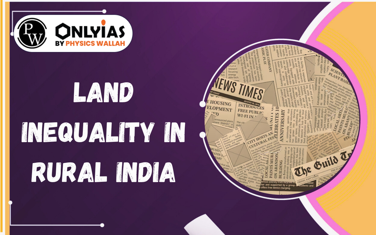 Land Inequality in Rural India: World Inequality Lab Report on Land Ownership and Landlessness