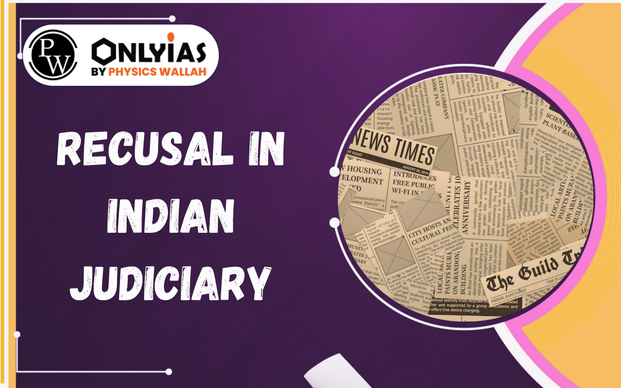 Recusal in Indian Judiciary: Delhi HC Case, Bias Standards & Legal Principles
