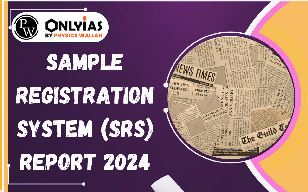 Sample Registration System (SRS) Report 2024: India’s Demographic Transition and Fertility Trends