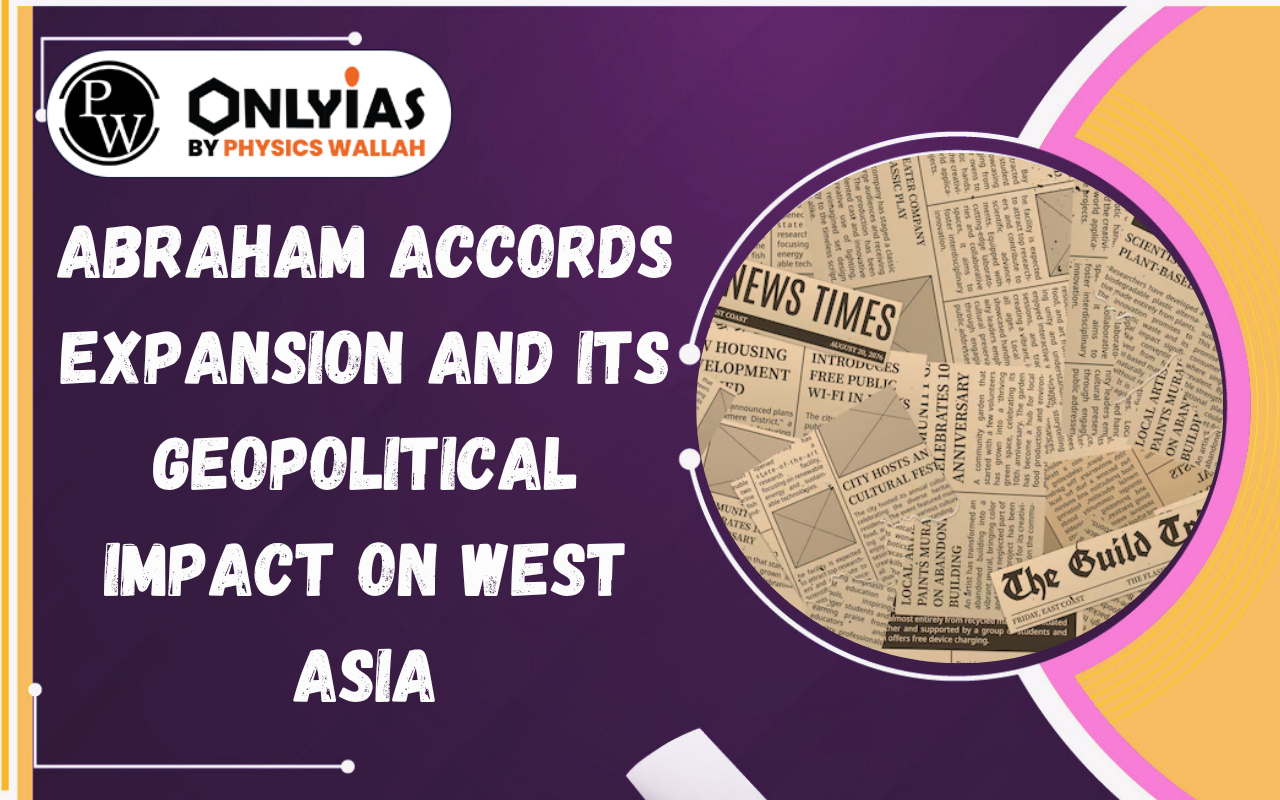 Abraham Accords Expansion and Its Geopolitical Impact on West Asia