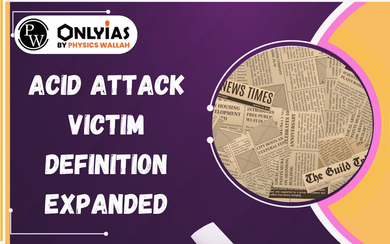 Acid Attack Victim Definition Expanded: Rights, Recognition & Legal Protection