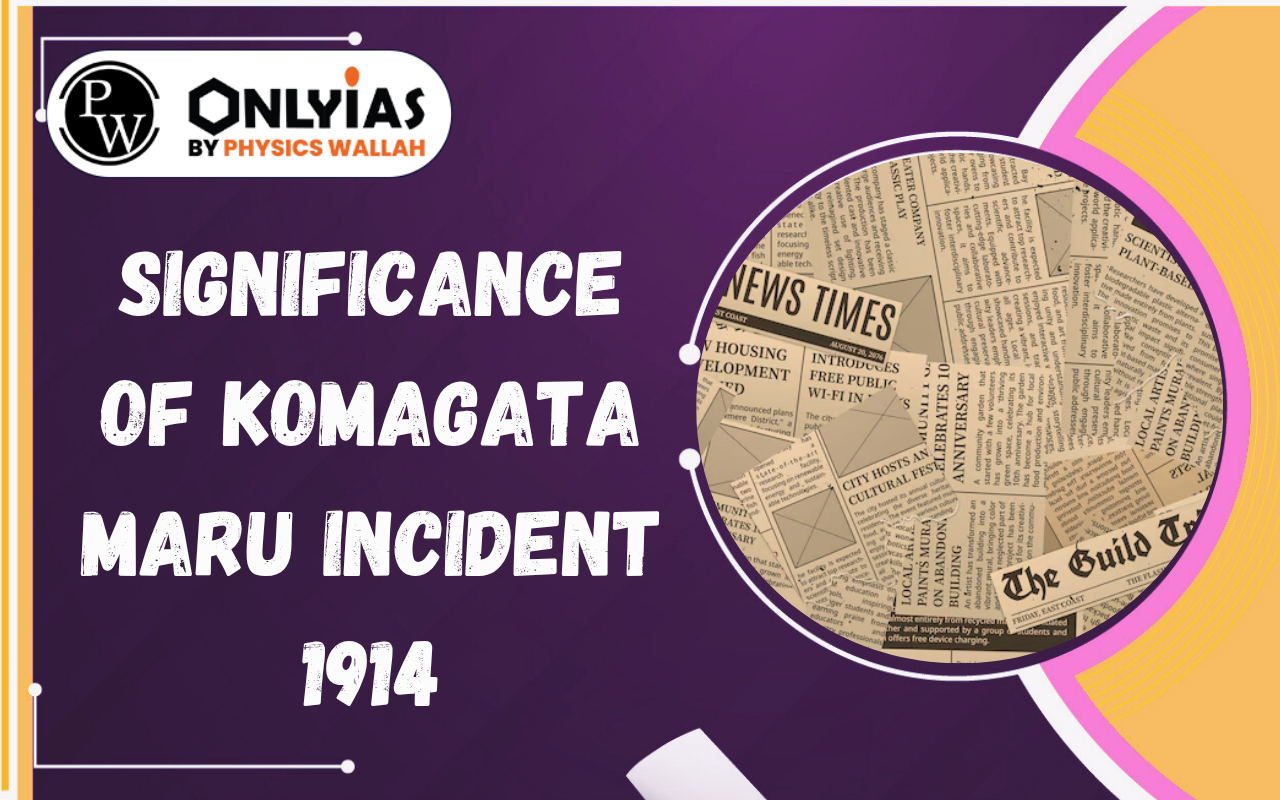 Significance of Komagata Maru Incident 1914: Causes, Events & Impact on Indian Freedom Struggle