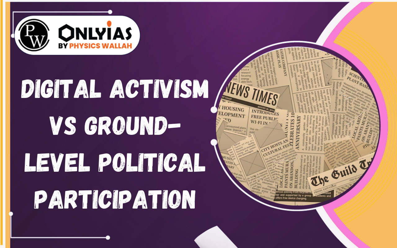 Digital Activism vs Ground-Level Political Participation: Impact on Democracy
