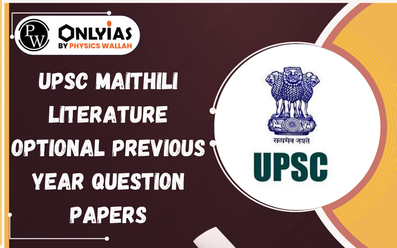 UPSC Maithili Literature Optional Previous Year Question Papers (2016–2025) PDF Download