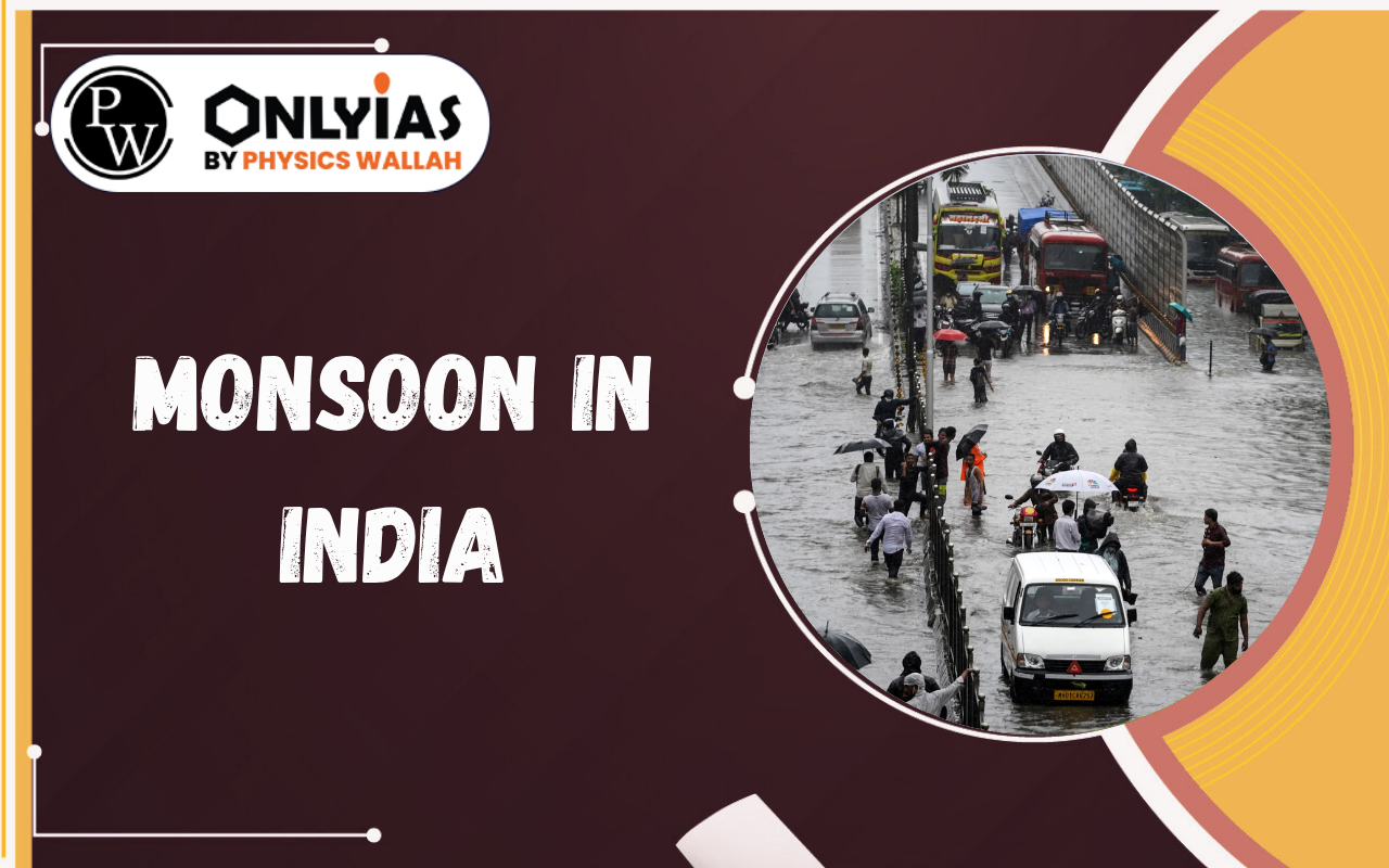 Monsoon in India – Types, Mechanism, Features, Distribution, Importance & UPSC PYQs