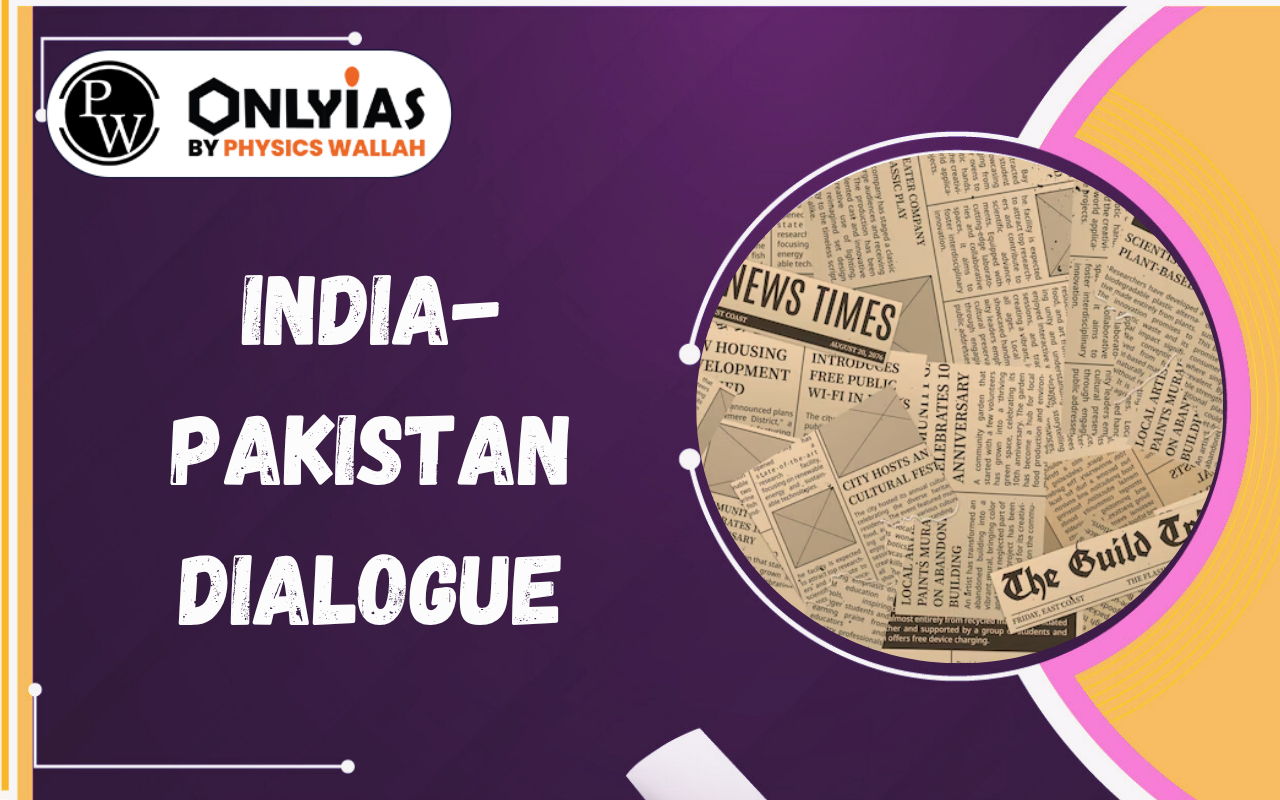 India-Pakistan Dialogue: History, Challenges & Future of Bilateral Relations