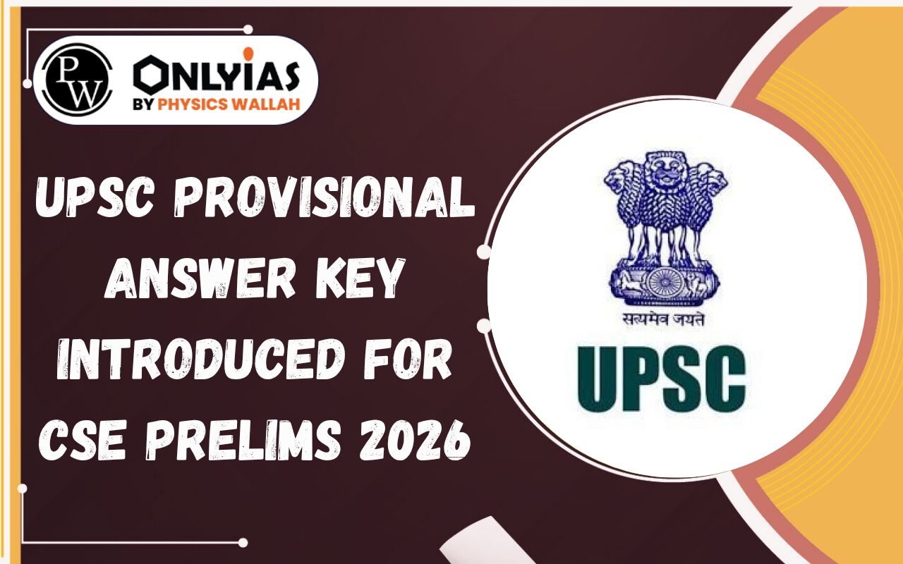 UPSC Provisional Answer Key Introduced for CSE Prelims 2026