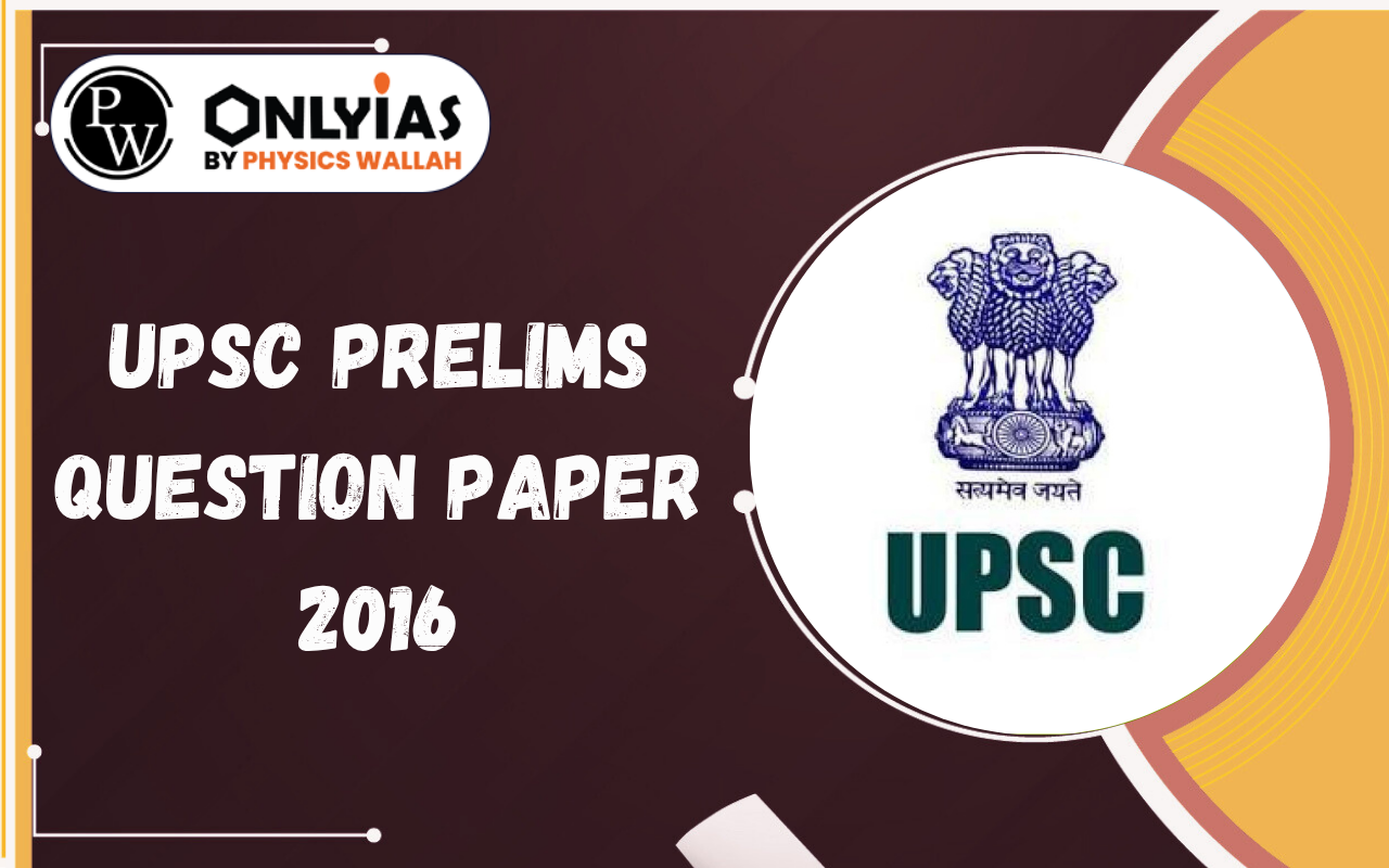UPSC Prelims Question Paper 2016 Download PDF