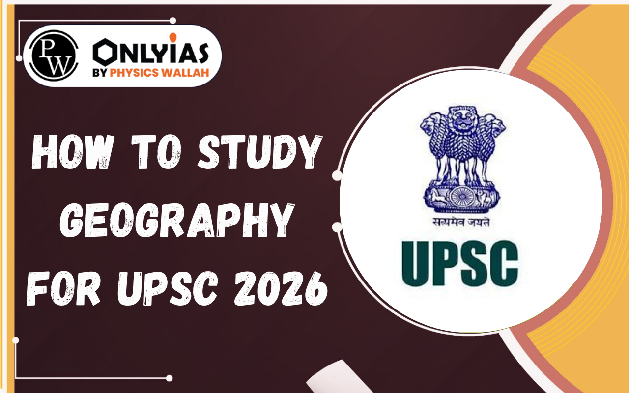 How to Study Geography for UPSC 2026?