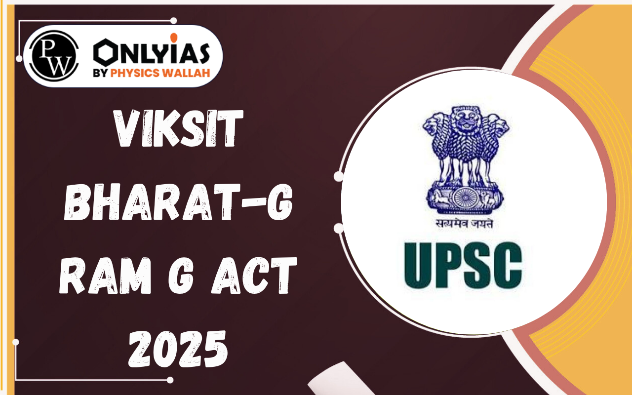 Viksit Bharat-G RAM G Act 2025 – Objectives, Features, Benefits, Challenges & PYQs
