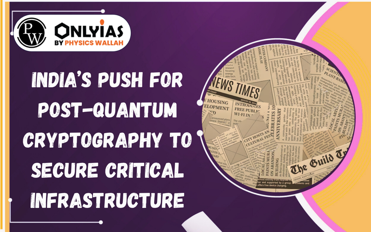 India’s Push for Post-Quantum Cryptography to Secure Critical Infrastructure