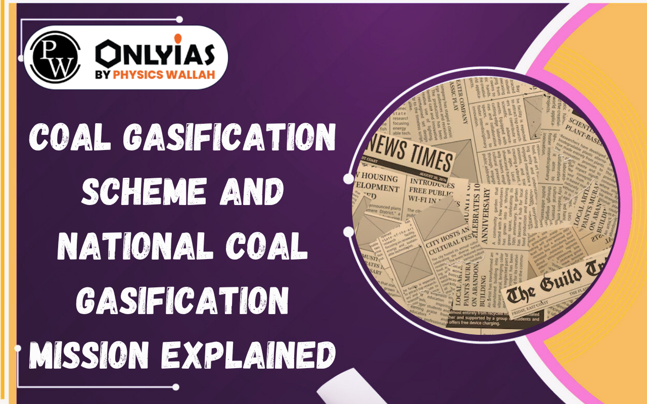 Coal Gasification Scheme and National Coal Gasification Mission Explained
