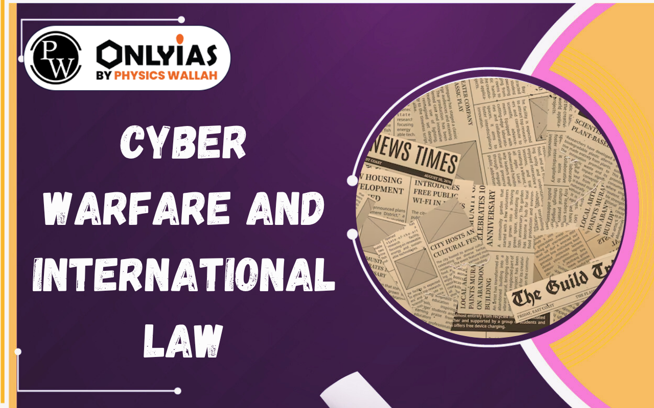 Cyber Warfare and International Law: Challenges, Hybrid Warfare and India’s Cyber Security Framework