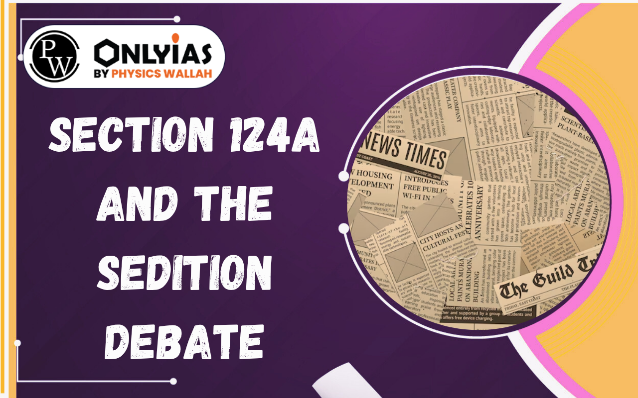 Section 124A and the Sedition Debate: Supreme Court, Free Speech & Constitutional Challenges